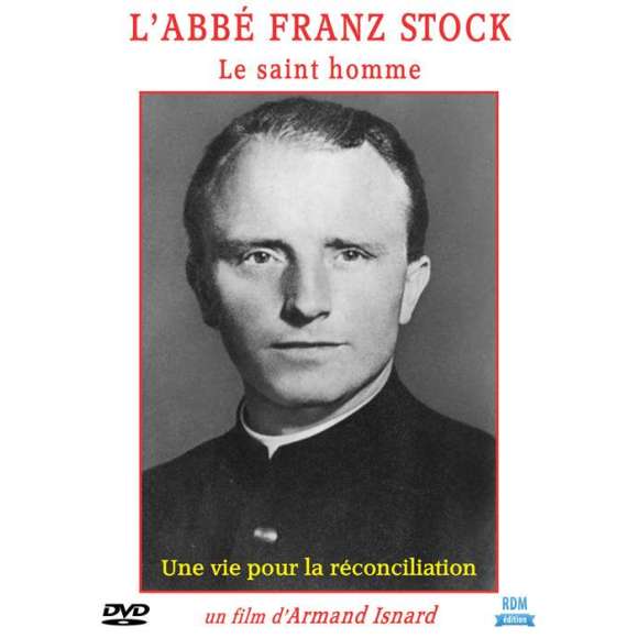 DVD - Film de Armand Isnard en DVD Abbé Franz Stock (L') - Le saint homme - Une vie pour la réconciliation