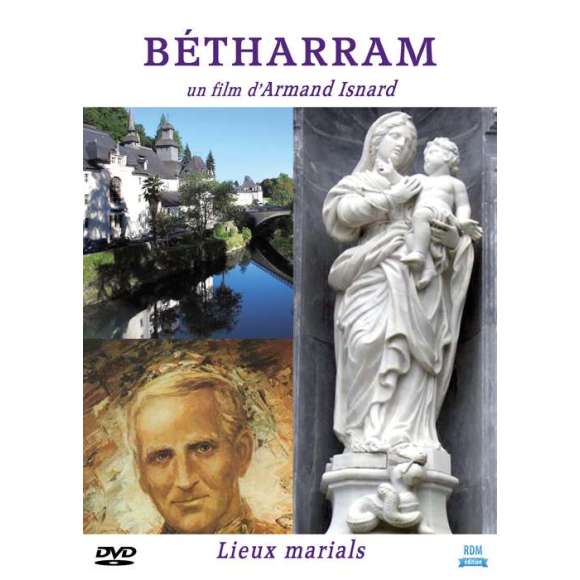 DVD - Film de Armand Isnard en DVD Bétharram - Collection "Lieux marials"