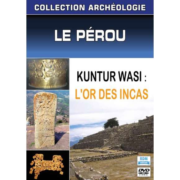 DVD - Film de  en DVD Collection archéologie - Le Pérou - Kuntur Wasi : L'or des Incas