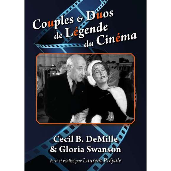 DVD - Film de Laurent Préyale en DVD Couples & Duos de Légende du Cinéma - Cecil B. DeMille & Gloria Swanson