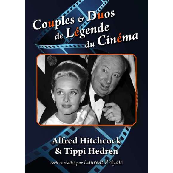 DVD - Film de Laurent Préyale en DVD Couples & Duos de Légende du Cinéma - Alfred Hitchcock & Tippi Hedren