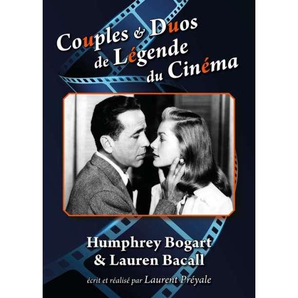 DVD - Film de Laurent Préyale en DVD Couples & Duos de Légende du Cinéma - Humphrey Bogart & Lauren Bacall