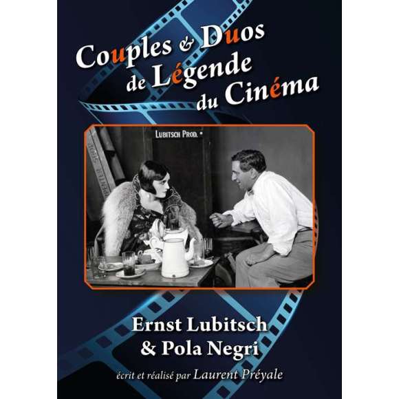 DVD - Film de Laurent Préyale en DVD Couples & Duos de Légende du Cinéma - Ernst Lubitsch & Pola Negri