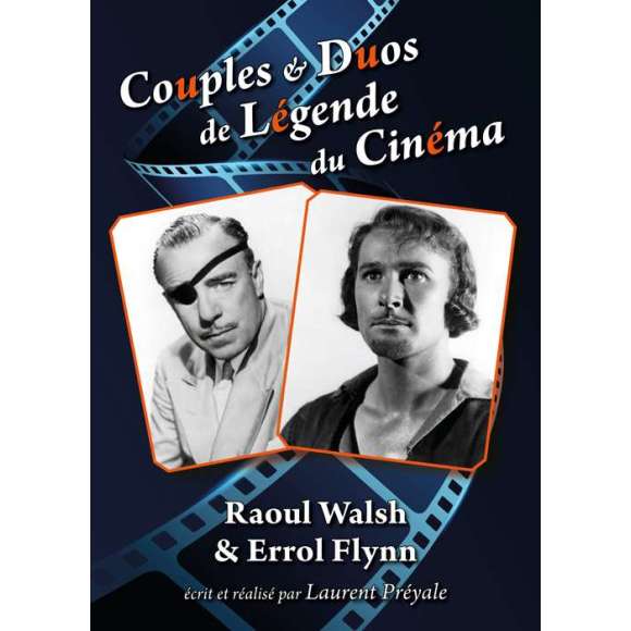 DVD - Film de Laurent Préyale en DVD Couples & Duos de Légende du Cinéma - Raoul Walsh & Errol Flynn
