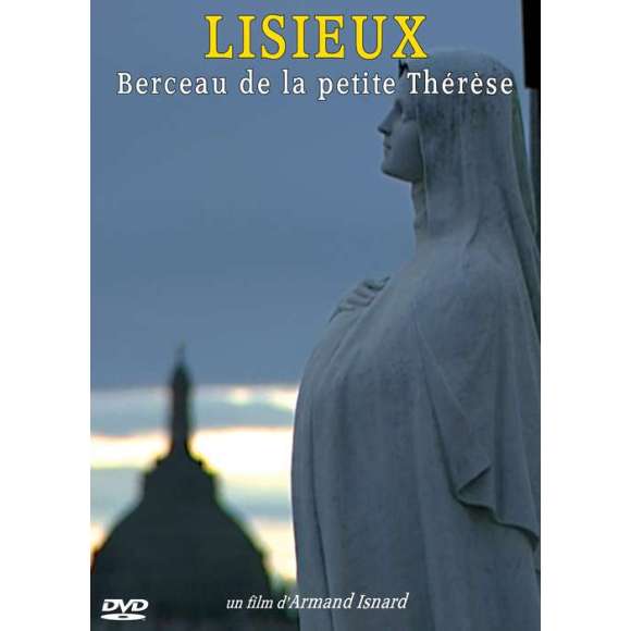 DVD - Film de Armand Isnard en DVD Lisieux : Berceau de la petite Thérèse