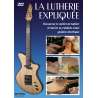 DVD - Film de Sylvain Mallet en DVD Lutherie expliquée (La) - Découvrez le métier de luthier à travers la création...