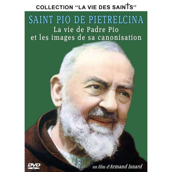 DVD - Film de Armand Isnard en DVD Saint Pio de Pietrelcina : La vie de Padre Pio et les images de sa canonisation -...