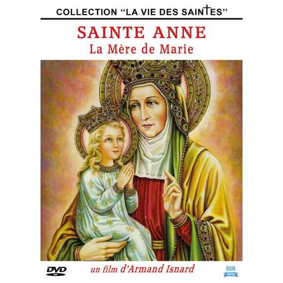 DVD - Film de Armand Isnard en DVD Sainte Anne : La Mère de Marie - Collection "La vie des Saintes"