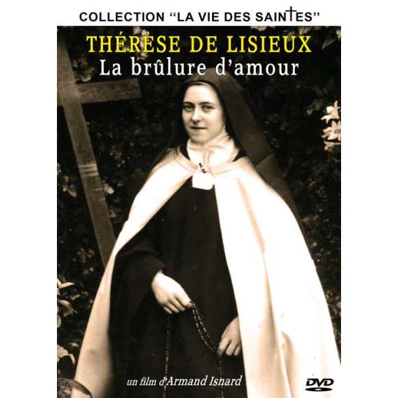 DVD - Film de Armand Isnard en DVD Thérèse de Lisieux : La brûlure d'amour - Collection "La vie des Saintes"