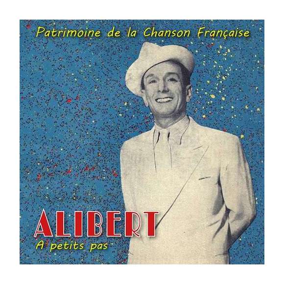 Alibert, Helia, Jenny, Sims, Gaby, Bard, Mireille, A petits pas : patrimoine de la chanson française, Variétés...
