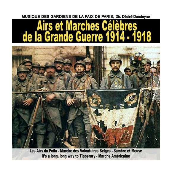 Musique des gardiens de la paix de Paris, Airs et marches célèbres de la grande guerre 1914 - 1918, Instrumental,...