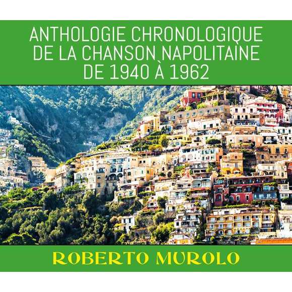 Murolo, Roberto, Anthologie chronologique de la chanson napolitaine de 1940 à 1962, Musiques du monde, Europe de l'Est et...