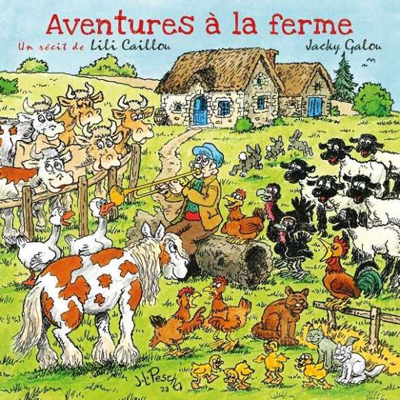 Galou, Jacky, Caillou, Lili, Aventures à la ferme, Chansons & comptines, Contes musicaux, Enfance, RDM-Edition, Musique
