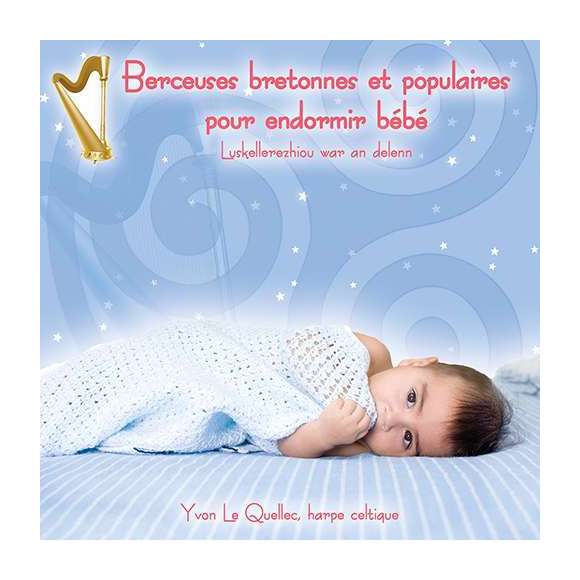 Le Quellec, Yvon, Berceuses bretonnes et populaires pour endormir bébé - Luskellerezhiou war an delenn, Chansons &...