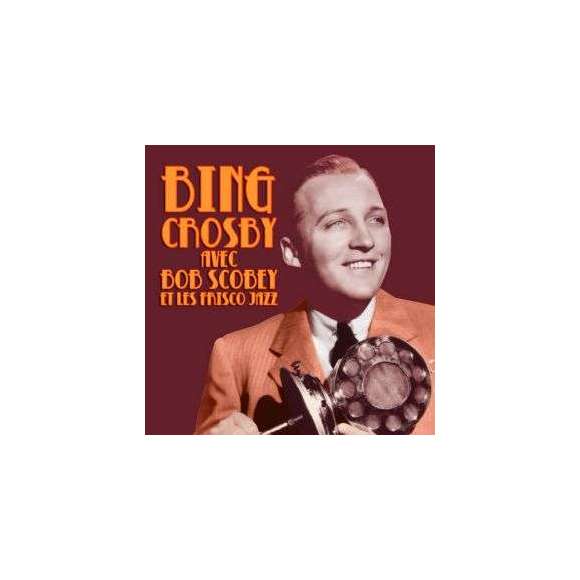Crosby, Bing , Bing Crosby avec Bob Scobey et les Frisco Jazz, Variétés internationales, RDM-Edition, Musique