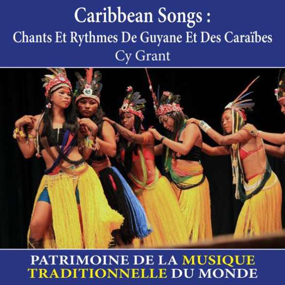Grant, Cy, Caribbean Songs : Chants et rythmes de Guyane et des Caraïbes - Patrimoine de la musique traditionnelle du...