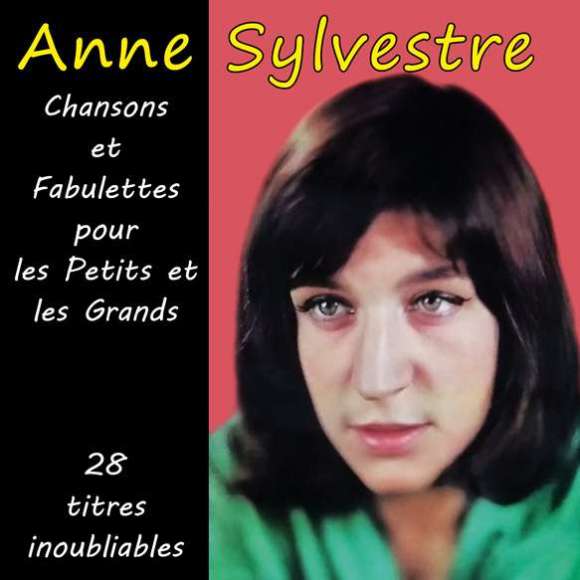 Sylvestre, Anne, Chansons et Fabulettes pour les Petits et les Grands - 28 titres inoubliables, Variétés françaises,...