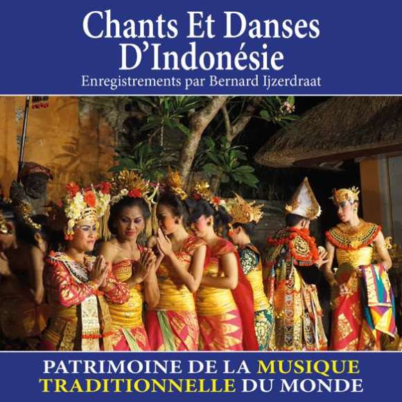 , Chants et danses d'Indonésie - Patrimoine de la musique traditionnelle du monde, Musiques du monde, Asie (Ouest),...