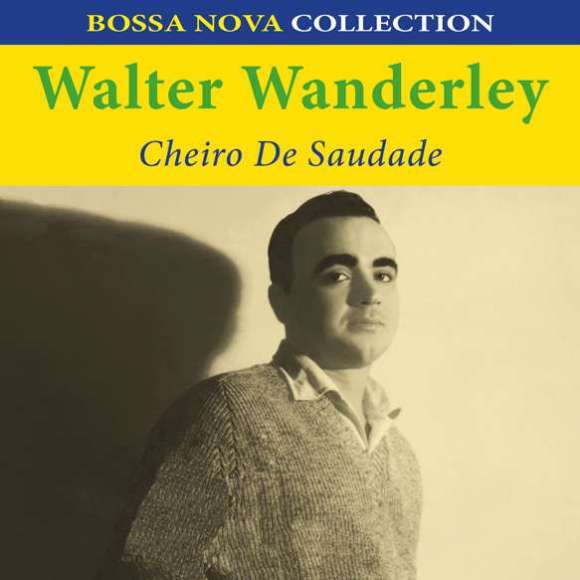 Wanderley, Walter, Cheiro de saudade, Variétés internationales, Amérique latine, Caraïbes, RDM-Edition, Musique