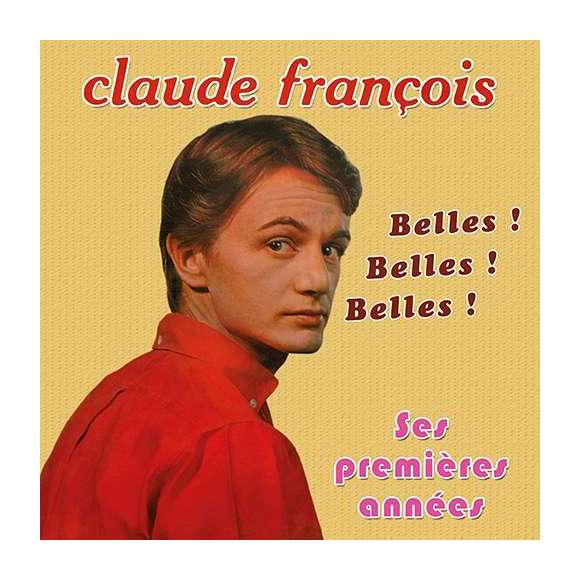 Kôkô, François, Claude, Claude François, ses premières années : Belles ! Belles ! Belles !, Variétés françaises,...