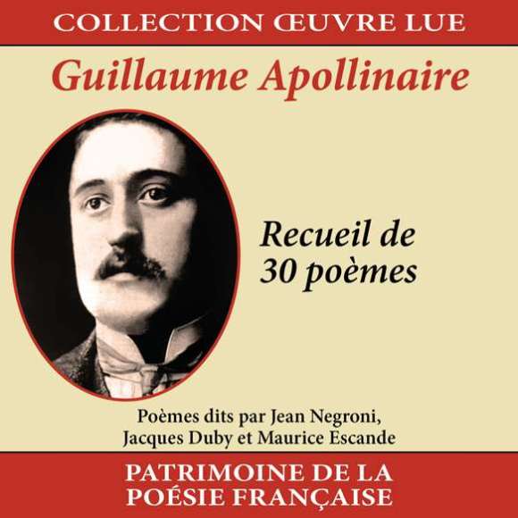 Negroni, Jean, Duby, Jacques, Escande, Maurice, Collection oeuvre lue - Guillaume Apollinaire : Recueil de 30 poèmes,...