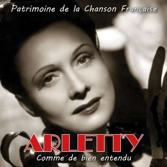 Arletty, Comme de bien entendu (Patrimoine de la Chanson Française), Variétés françaises, Patrimoine de la chanson...