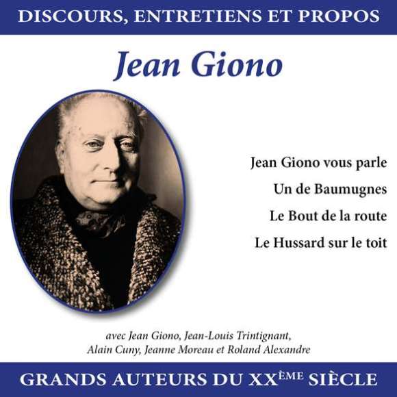 Giono, Jean, Trintignant, Jean-Louis, Cuny, Alain, Moreau, Jeanne, Alexandre, Roland, Discours, entretiens et propos :...