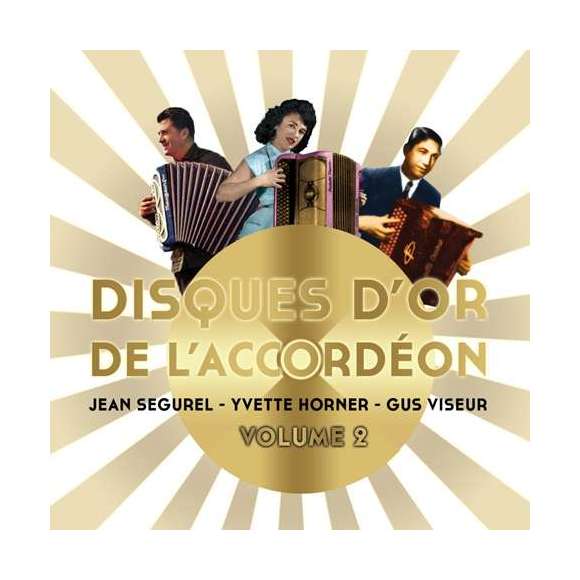 Ségurel, Jean, Horner, Yvette, Viseur, Gus, Disques d'or de l'accordéon - Volume 2 - Jean Ségurel, Yvette Horner et Gus...