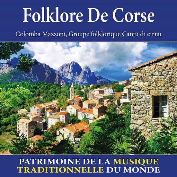 Mazzoni, Colomba, Istria, Jacques, Folklore de Corse : Patrimoine de la musique traditionnelle du monde, Musiques du...