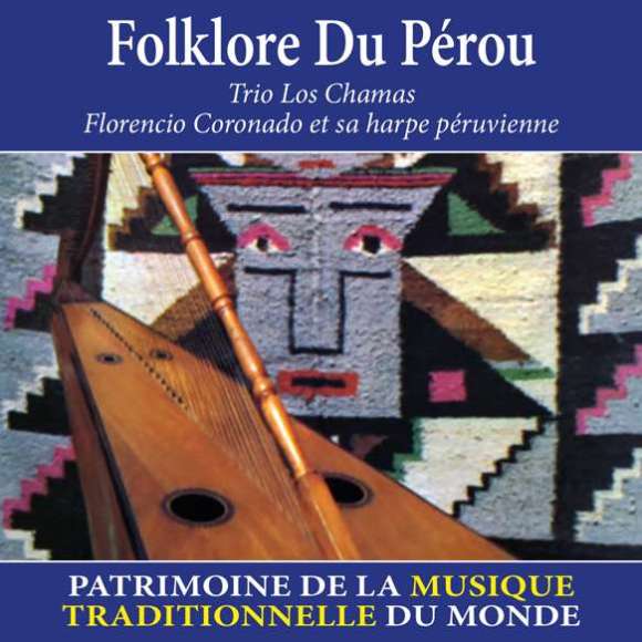 Coronado, Florencio, Folklore du Pérou - Patrimoine de la musique traditionnelle du monde, Musiques du monde, Amérique...