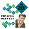 Deguelt, François, François Deguelt, mes premières chansons, Variétés françaises, RDM-Edition, Musique
