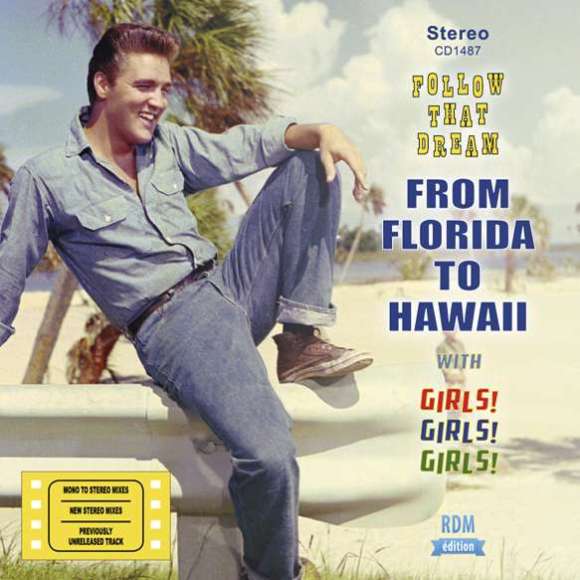 Presley, Elvis, From Florida To Hawaii - Follow That Dream with Girls! Girls! Girls! - Mono II Stereo & Remixes,...