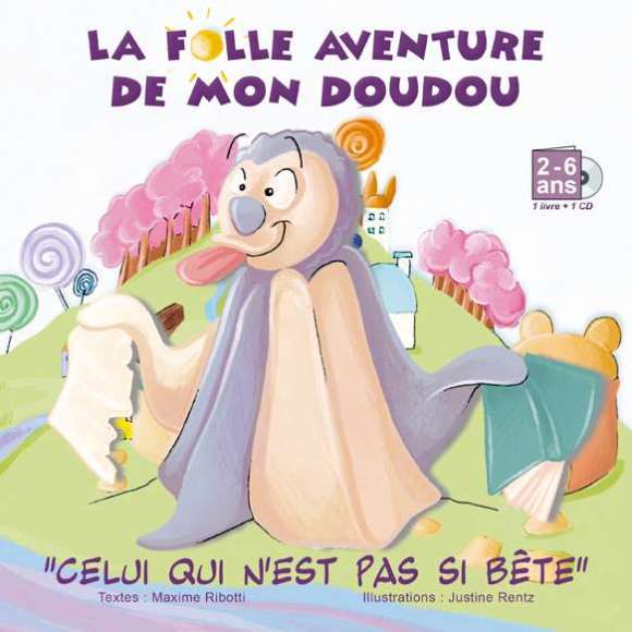 Ribotti, Maxime, Rentz, Justine, La folle aventure de mon doudou : "Celui qui n'est pas si bête" (2-6 ans), Histoires,...