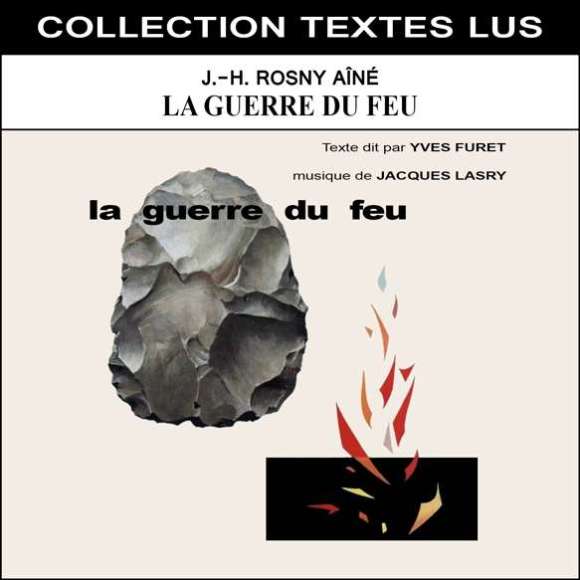 J.-H. Rosny aîné, La guerre du feu (Collection Textes Lus), Littérature, RDM-Edition, Musique