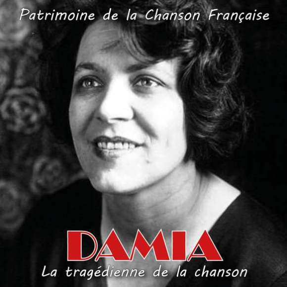 Damia, La tragédienne de la chanson (Patrimoine de la Chanson Française), Variétés françaises, Patrimoine de la...
