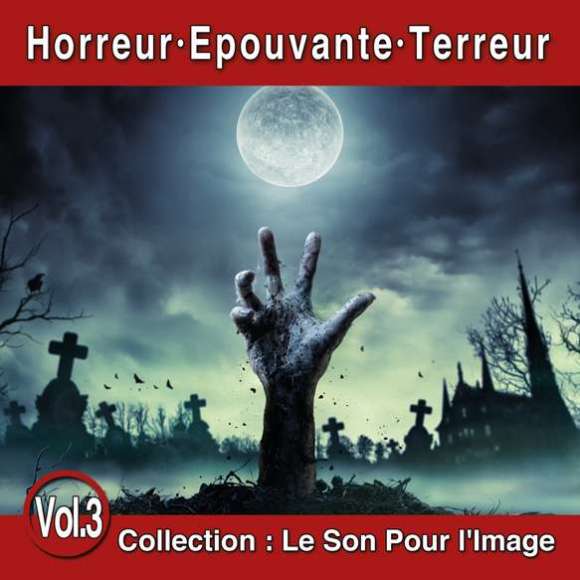 Kenyon, Bob, Goodwin, Ronald, Budd, Frederick, Jarre, Maurice, Le Son Pour l'Image Vol. 3 : Horreur - Epouvante - Terreur,...