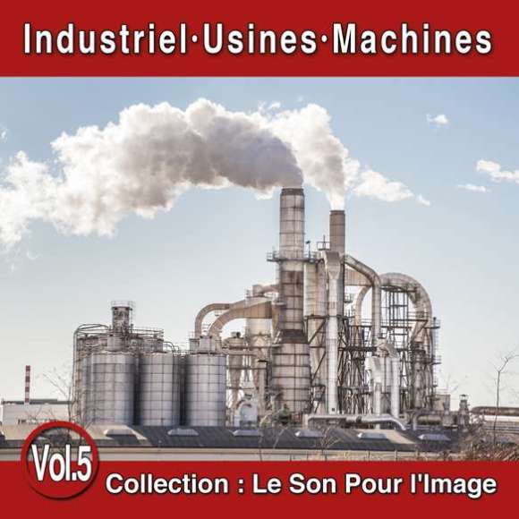Roger, Roger, Arvay, Pierre, Glanzberg, Norbert, Calvi, Gérard, Le Son Pour l'Image Vol. 5 : Industriel - Usines -...