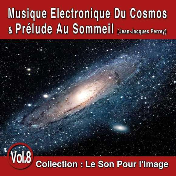 Perrey, Jean-Jacques, Le Son Pour l'Image Vol. 8 : Musique électronique du Cosmos & Prélude au sommeil, Ambiance,...
