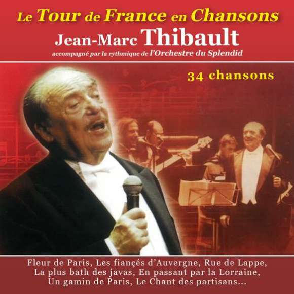 Thibault, Jean-Marc, Le Tour de France en Chansons - Jean-Marc Thibault accompagné par la rythmique de l'orchestre du...