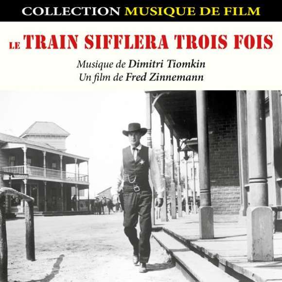 Tiomkin, Dimitri, Ritter, Tex, William, John, Le train sifflera trois fois - Bande originale du film, BOF & OST,...