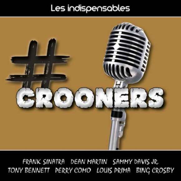 Sinatra, Frank, Martin, Dean, Davis Jr, Sammy, Bennett, Tony, Como, Perry, Crosby, Bing, Prima, Louis, Les indispensables...