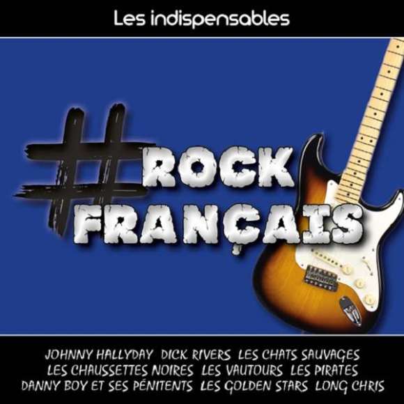 Hallyday, Johnny, Rivers, Dick, Boy, Danny, Chris, Long, Gérard, Danyel, Les indispensables : rock français, Rock...