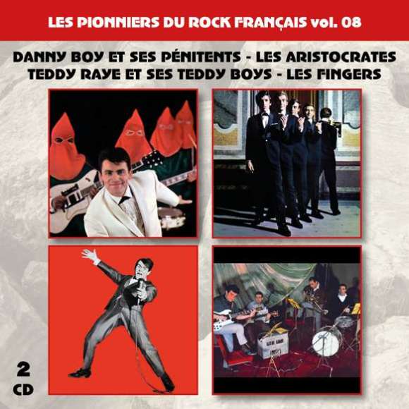 Boy, Danny, Harvey, Mick, Raye, Teddy, Les pionniers du Rock Français vol. 08 : Danny Boy et ses pénitents - Les...