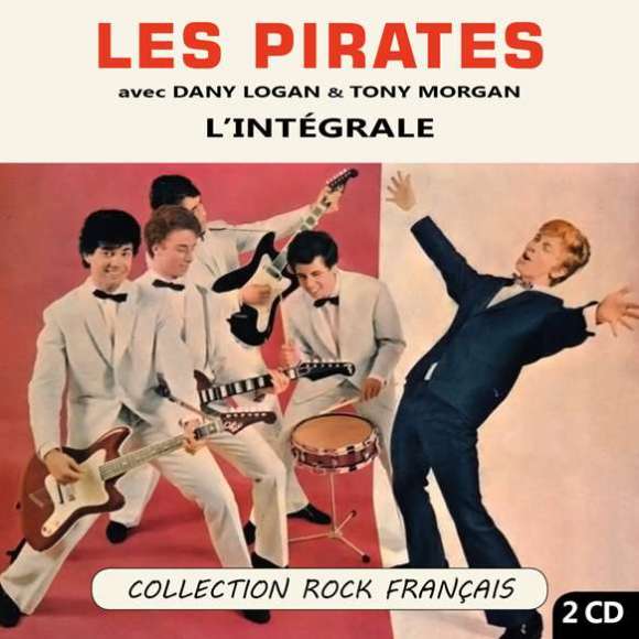 Logan, Dany, Morgan, Tony, Les Pirates avec Dany Logan & Tony Morgan : L'intégrale (Collection Rock Français), Rock...