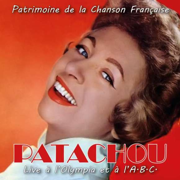 Patachou, Live à l'Olympia et à l'A.B.C. (Patrimoine de la Chanson Française), Variétés françaises, Patrimoine de la...
