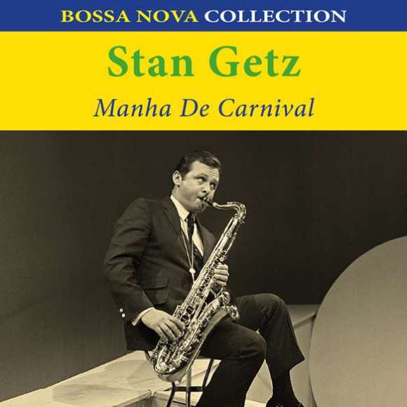 Getz, Stan, Manha de carnival, Variétés internationales, Amérique latine, Caraïbes, RDM-Edition, Musique