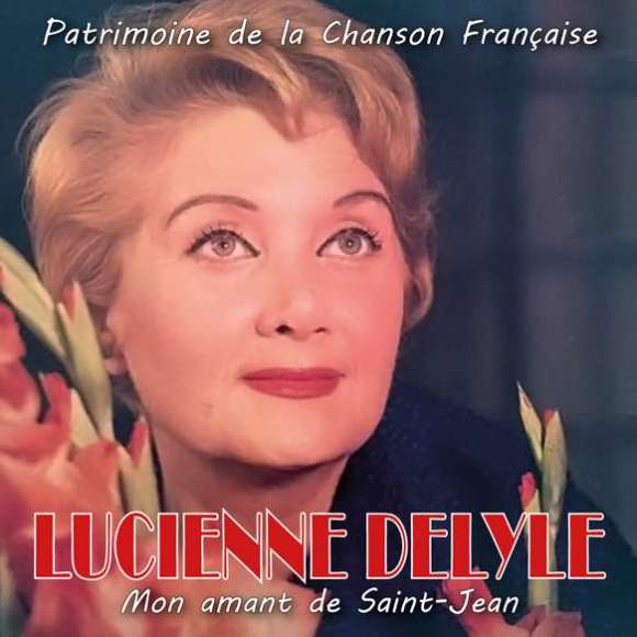 Delyle, Lucienne, Mon amant de Saint-Jean (Patrimoine de la Chanson Française), Variétés françaises, Patrimoine de la...