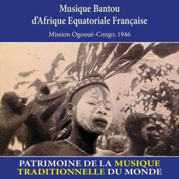, Musique bantou d'Afrique équatoriale française - Patrimoine de la musique traditionnelle du monde, Musiques du monde,...