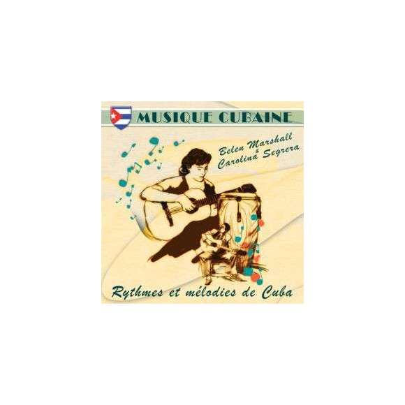 Marshall, Belen, Segrera, Carolina, Musique cubaine - rythmes et mélodies de Cuba, Musiques du monde, Amérique latine,...