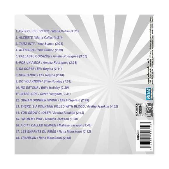 Callas, Maria, Sumac, Yma, Rodrigues, Amalia, Regina, Elis,  Holiday, Billie, Fitzgerald, Ella, Franklin, Aretha, Jackson,...